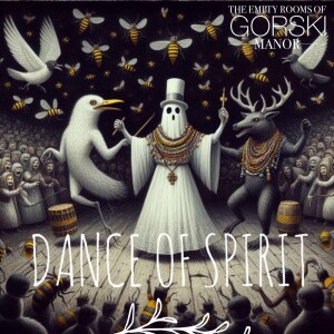 Episode 44 – … Souls of the Manor 3…  “Dance of Spirit”