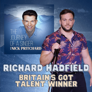 EP 2: Britain’s Got Talent Winner,  Collabro Star: Richard Hadfield