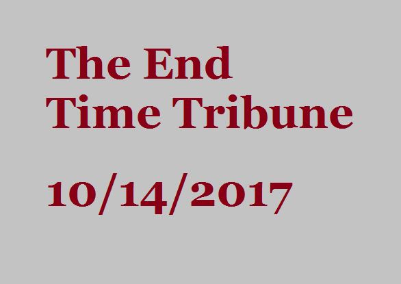 The End Time Tribune 10/14/2017