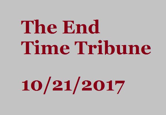 The End Time Tribune 10/21/2017