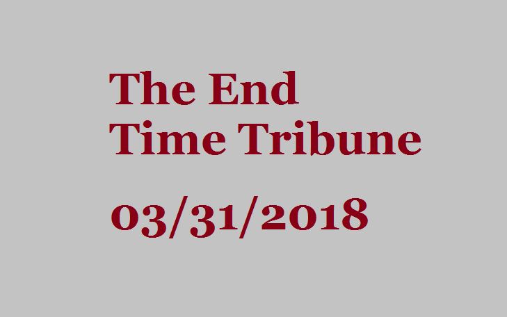 The End Time Tribune 03/31/2018