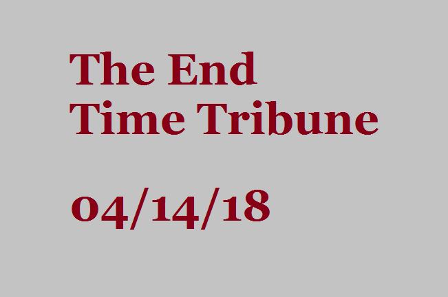 The End Time Tribune 04/14/2018