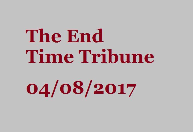 The End Time Tribune 4/8/17