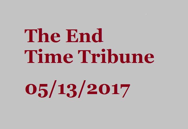 The End Time Tribune 05/13/2017