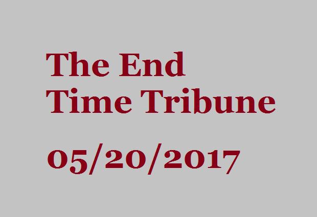 The End Time Tribune 05/20/2017
