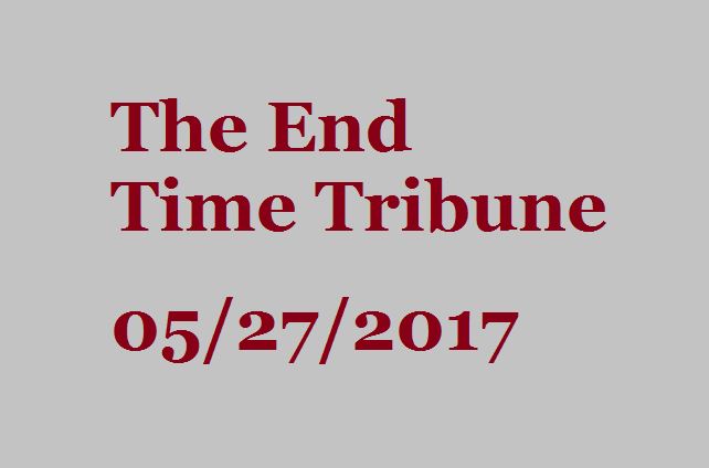 The End Time Tribune 05/27/2017