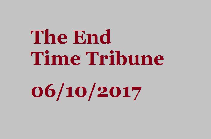 The End Time Tribune 06/10/2017