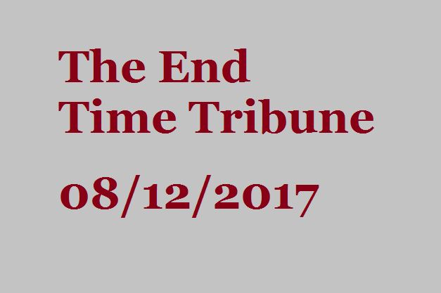 The End Time Tribune 08/12/2017