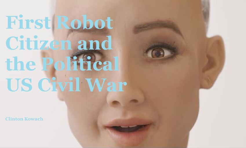First Robot Citizen &amp; the Political US Civil War