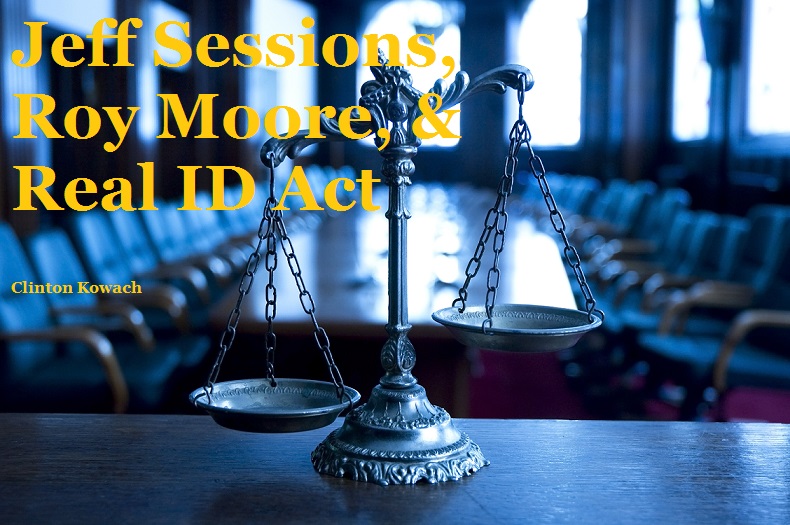 Jeff Sessions, Roy Moore, &amp; Real ID Act