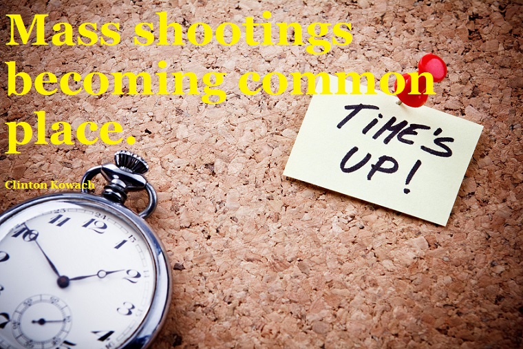 Mass shootings becoming common place. Time is up!
