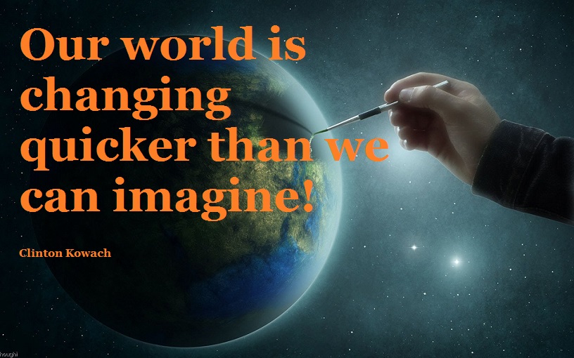 Our world is changing quicker than we can imagine!