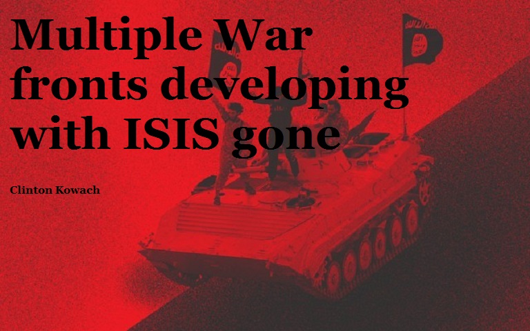 Multiple War fronts developing with ISIS gone