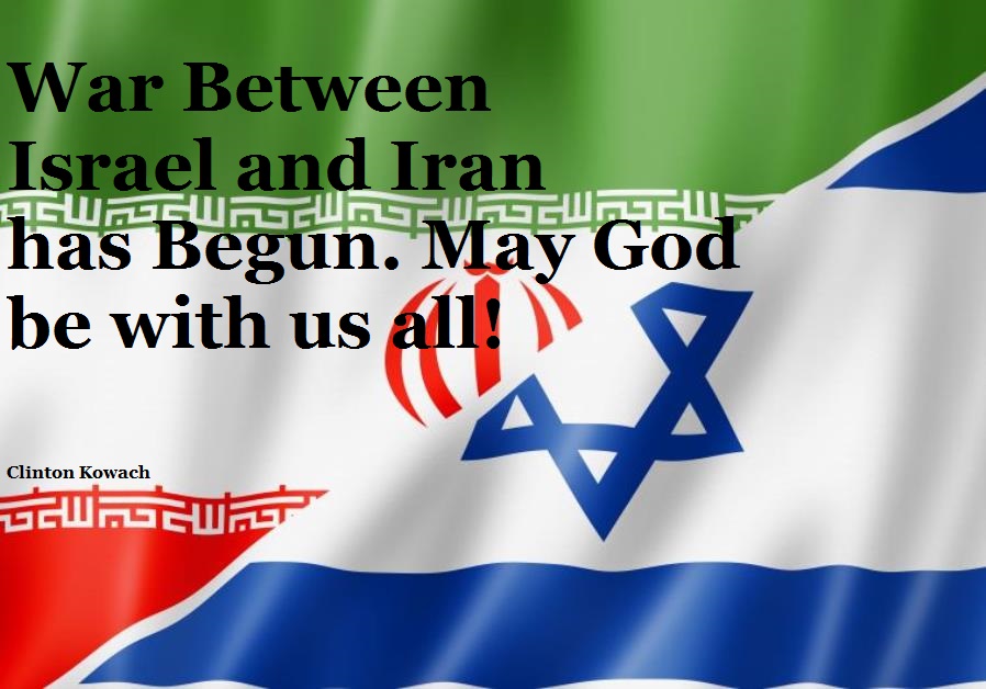 War Between Israel and Iran has Begun. May God be with us all!