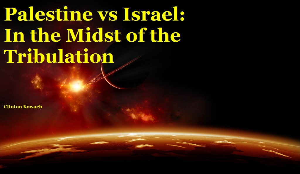 Palestine vs Israel: In the Midst of the Tribulation