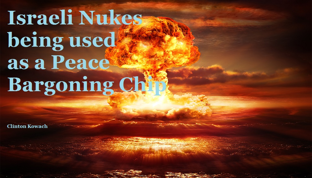 Israeli Nukes being used as a Peace Bargaining Chip