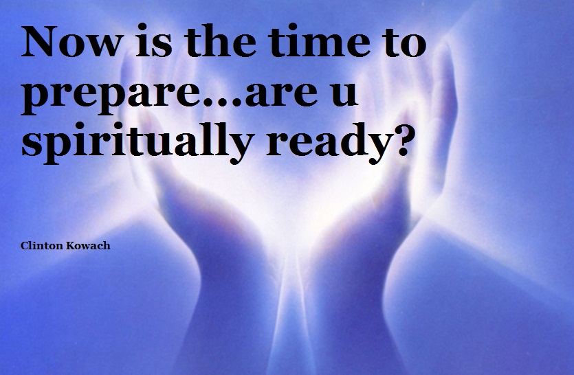 Now is the time to prepare...are u spiritually ready?