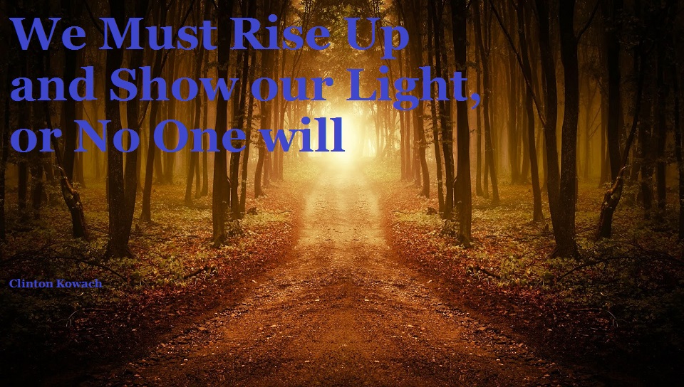 We Must Rise Up and Show our Light, or No One will