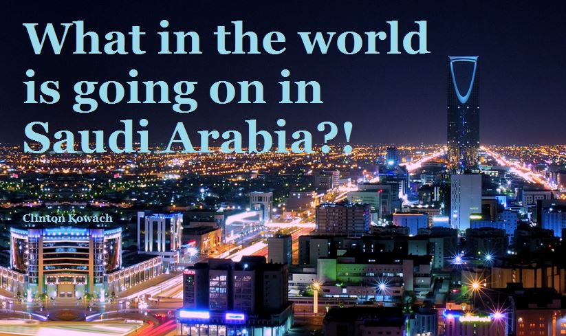 What in the world is going on in Saudi Arabia?!