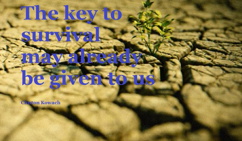 The key to survival may already be given to us