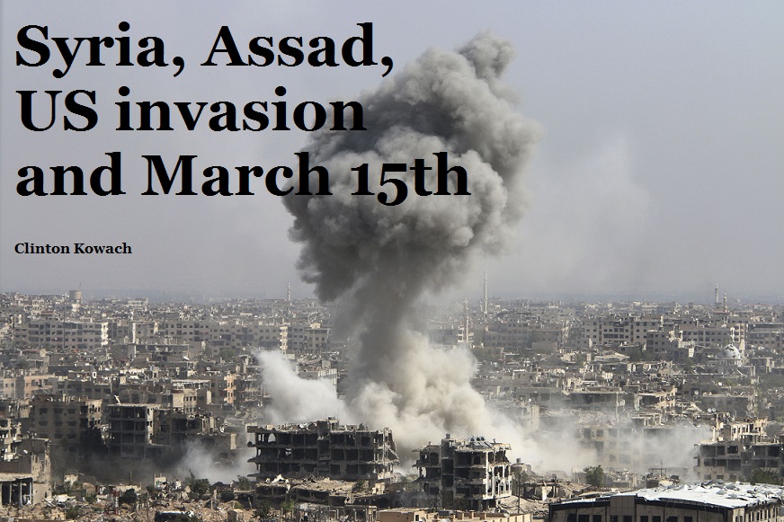 Syria, Assad, US invasion and March 15th