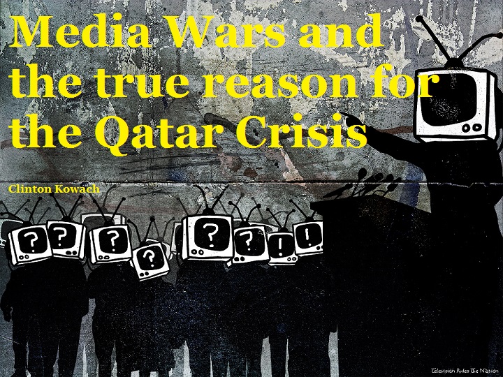 Media Wars and the true reason for the Qatar Crisis
