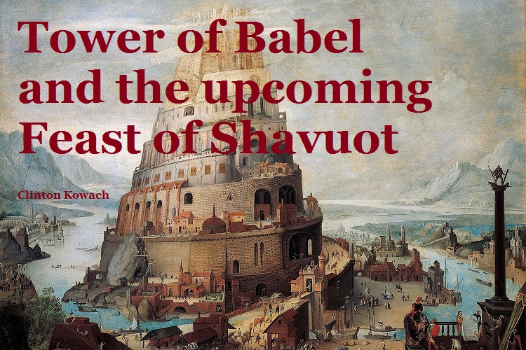 Tower of Babel & the upcoming Feast of Shavuot