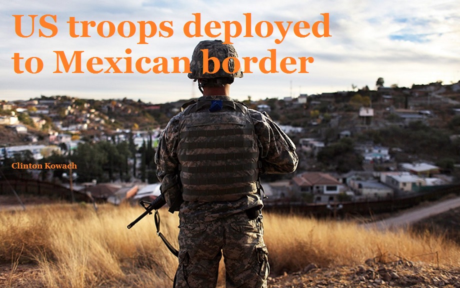 US troops deployed to Mexican border