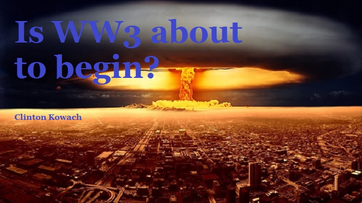 Is WW3 about to begin?