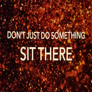 Don’t Just Do Something, Sit There - Pastor Glen Barnes (2019-01-06)