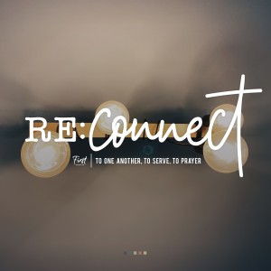 Reconnect to Each Other - Pastor Steve Steele (2021-04-11)