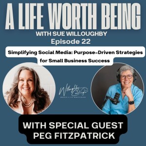 Simplifying Social Media: Purpose-Driven Strategies for Small Business Success with Peg Fitzpatrick