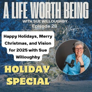 Happy Holidays, Merry Christmas, and Vision for 2025 with Sue Willoughby