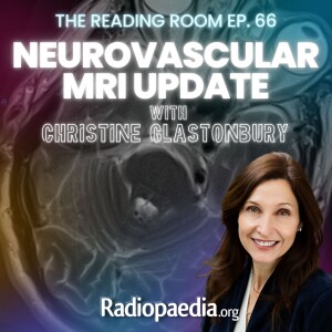 66. Neurovascular MRI update with Christine Glastonbury