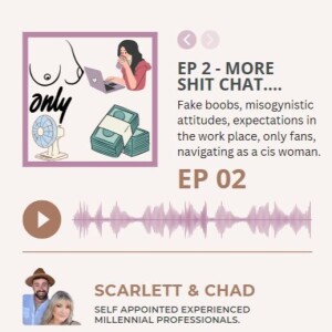 EP2: Augmentations, misogyny, onlyfans, expectations and more