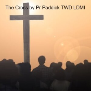 The Cross by Pr Paddick TWD LDMI