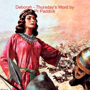 Deborah & Jael - Thursday’s Word by Pr Paddick
