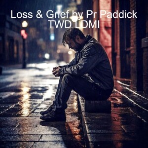 Loss & Grief by Pr Paddick TWD LDMI