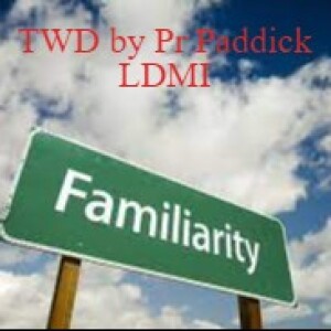 Familiarity by Pr Paddick TWD LDMI