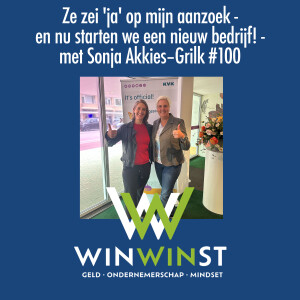 Ze zei 'ja' op mijn aanzoek - en nu starten we een nieuw bedrijf! - met Sonja Akkies–Grilk #100