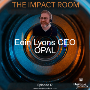 Episode 17 - Eoin Lyons CEO OPAL (Outsourced Professional Administration Limited)