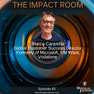 Episode 43 - Marco Carrubba, Global Customer Success Director, Ex Microsoft, Vodafone, VM Ware,