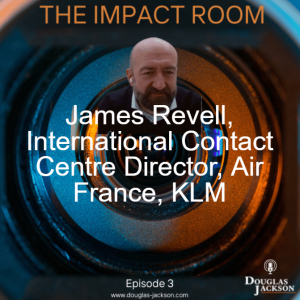 Episode 3 - James Revell Director of International Contact Centres