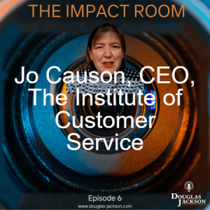 Episode 6 - Jo Causon, CEO, The Institue of Customer Service