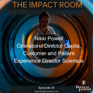 Episode 31 - Nikki Powell,Director of Customer and Patient Experience, Sciensus (now Operations Director Capita)