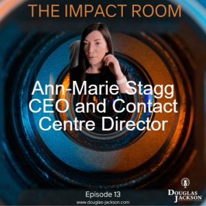 Episode 13 Ann-Marie Stagg, Ex CEO of the Call Centre Management Association (CCMA)