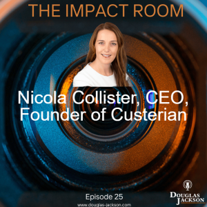 Episode 25- Nicola Collister, CEO and Founder Custerian, Ex COO, CCO, Group CX Director