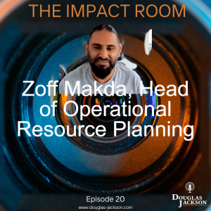 Episode 20 - Zoff Makda, Head of Operational Resource Planning