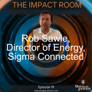 Episode 19 - Rob Sawle Director of Energy Services - Sigma Connected