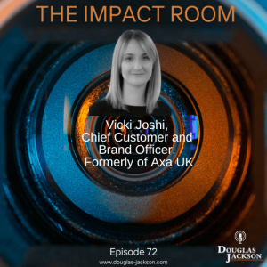 The £200bn+ missed opportunity in the Insurance Industry - Vicki Joshi, Former Chief Customer and Brand Officer of Axa UK